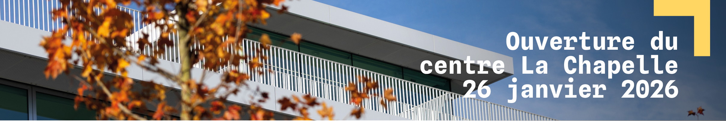 Bannière Ouverture du centre La Chapelle 26 janvier 2026